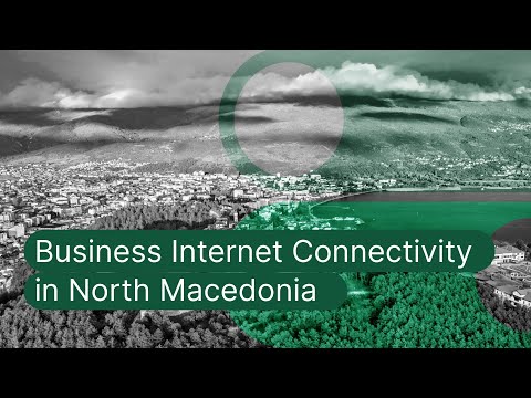 North Macedonia Business Internet Connectivity
