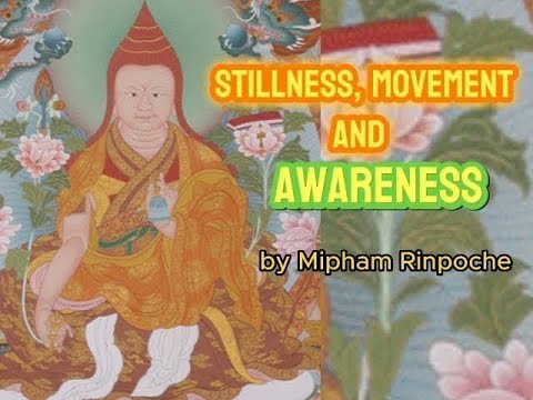 The Mahamudra Meditation Practice of Stillness, Movement and Awareness by Mipham Rinpoche