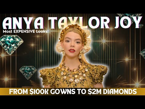 How Anya Taylor-Joy Became Hollywood’s Fashion Queen | From $100k Gowns to $2M Diamonds